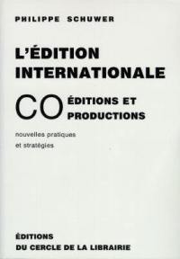 L'édition internationale : coéditions et coproductions, nouvelles pratiques et stratégies