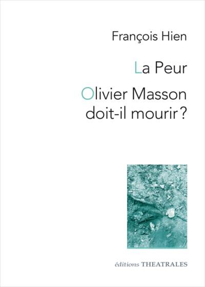La peur. Olivier Masson doit-il mourir ?