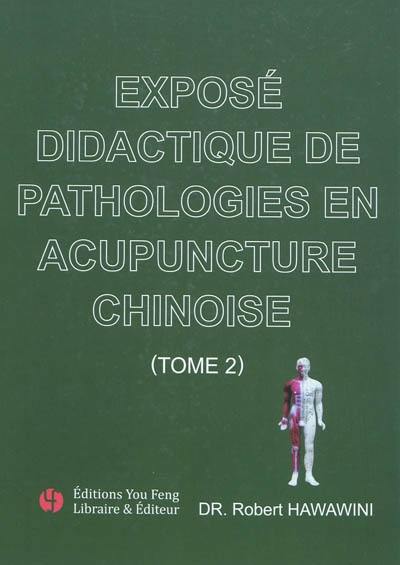 Exposé didactique de pathologies en acupuncture chinoise. Vol. 2