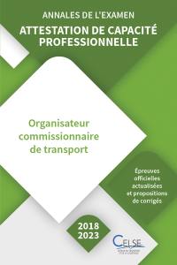 Attestation de capacité professionnelle : organisateur commissionnaire de transport : annales de l'examen, 2018-2023