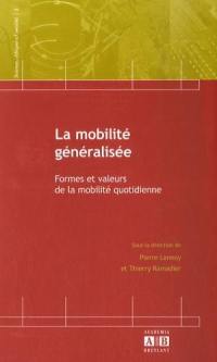 La mobilité généralisée : formes et valeurs de la mobilité quotidienne