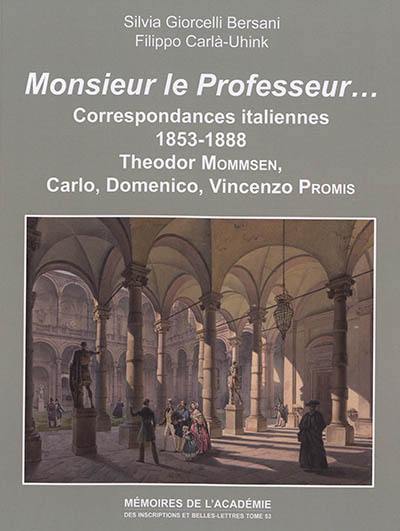 Monsieur le professeur... : correspondances italiennes 1853-1888 : Theodor Mommsen, Carlo, Domenico, Vincenzo Promis