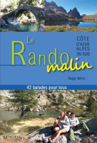 Le rando malin : 42 balades pour tous : Côte d'Azur, Alpes du Sud