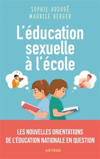 L'éducation sexuelle à l'école : les nouvelles orientations de l'éducation nationale en question