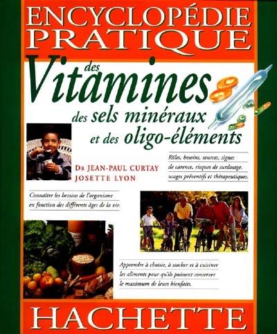 Encyclopédie pratique des vitamines, des sels minéraux et des oligo-éléments