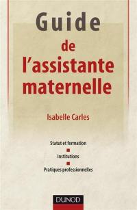 Guide de l'assistante maternelle : statut et formation, institutions, pratiques professionnelles
