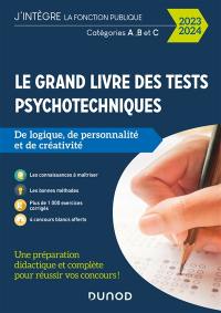 Le grand livre des tests psychotechniques de logique, de personnalité et de créativité : 2023-2024 : catégories A, B et C