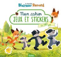 La famille Blaireau Renard : mon cahier jeux et stickers : la forêt