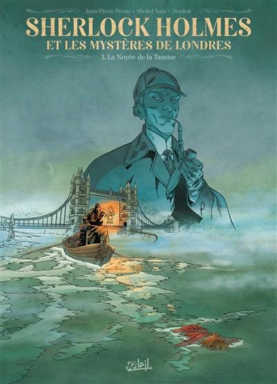 Sherlock Holmes et les mystères de Londres. Vol. 1. La noyée de la Tamise