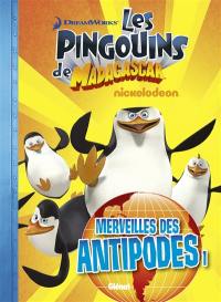 Les pingouins de Madagascar. Vol. 2. Merveilles des antipodes. Vol. 1