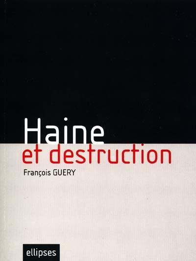 Haine et destruction