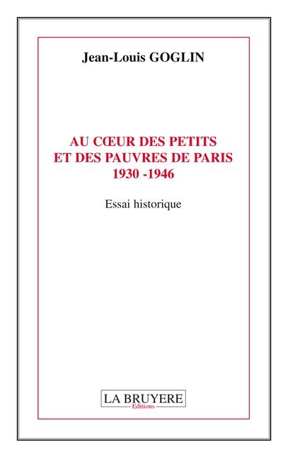 AU COEUR DES PETITS ET DES PAUVRES DE PARIS 1930- 1946