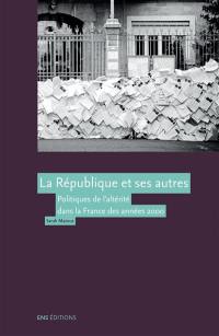 La République et ses autres : politiques de l'altérité dans la France des années 2000