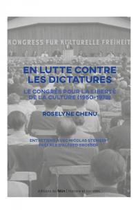 En lutte contre les didactures : le Congrès pour la liberté de la culture, 1950-1978 : entretiens avec Nicolas Stenger