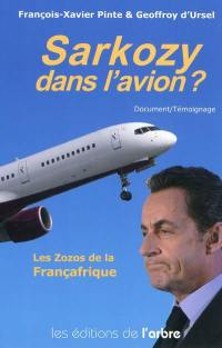 Sarkozy dans l'avion ? : les zozos de la Françafrique