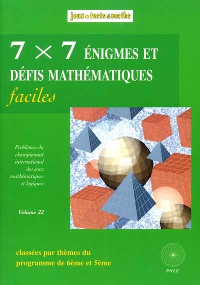 7 x 7 énigmes et défis mathématiques pour tous : du 13e et 14e Championnat international des jeux mathématiques et logiques. Vol. 22. Classées par thèmes du programme de 6e et 5e
