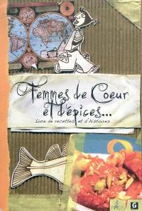 Femmes de coeur et d'épices : livre de recettes et d'histoires