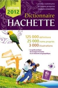 Dictionnaire Hachette : noms communs et noms propres classés ensemble : 125.000 définitions, 25.000 noms propres, 3.000 illustrations
