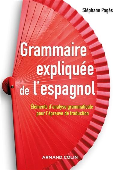 Grammaire expliquée de l'espagnol : éléments d'analyse grammaticale pour l'épreuve de traduction