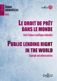 Le droit de prêt dans le monde : droit d'auteur et politiques culturelles. Public lending right in the world : copyright and cultural policies