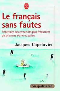 Le français sans fautes : répertoire des erreurs les plus fréquentes de la langue écrite et parlée