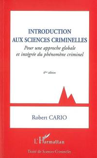 Introduction aux sciences criminelles : pour une approche globale et intégrée du phénomène criminel