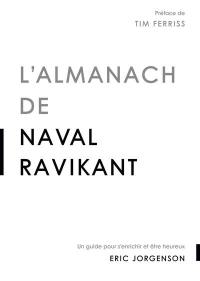 L'almanach de Naval Ravikant : un guide pour s'enrichir et être heureux