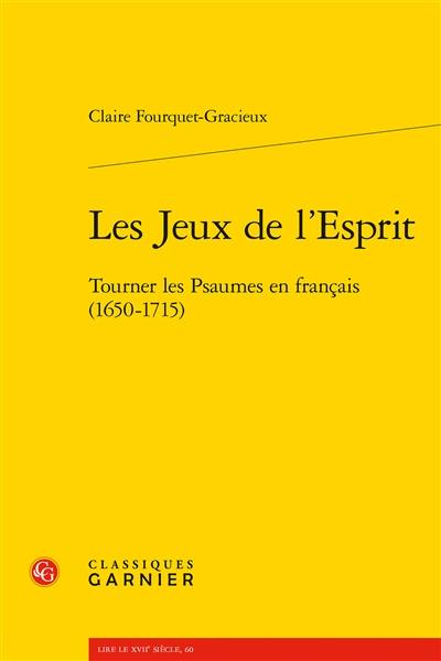 Les jeux de l'esprit : tourner les Psaumes en français (1650-1715)