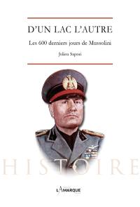 D'un lac l'autre : les 600 derniers jours de Mussolini
