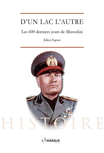 D'un lac l'autre : les 600 derniers jours de Mussolini