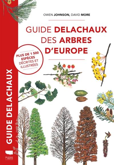 Guide Delachaux des arbres d'Europe : plus de 1.500 espèces décrites et illustrées