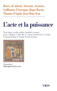 L'acte et la puissance : Boèce, Ps-Aristote, Avicenne, Averroès, Guillaume d'Auvergne, Roger Bacon, Thomas d'Aquin, Jean Duns Scot