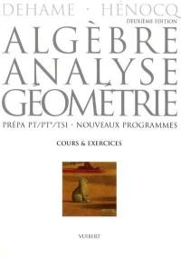 Algèbre, analyse, géométrie : cours & exercices, prépa PT-PT*-TSI