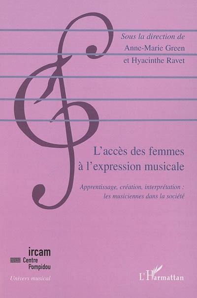 L'accès des femmes à l'expression musicale : apprentissage, création, interprétation : les musiciennes dans la société contemporaine