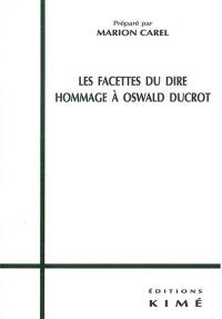 Les facettes du dire : hommage à Oswald Ducrot