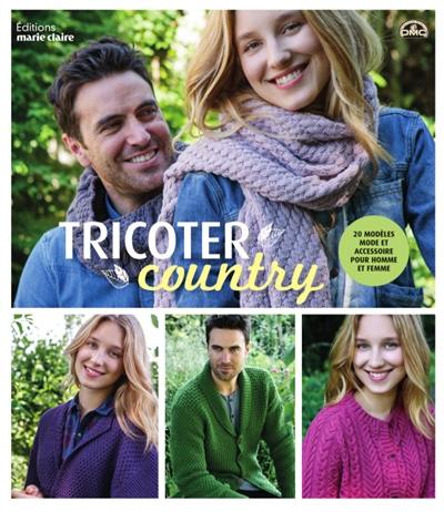 Tricoter country : 20 modèles mode et accessoire pour homme et femme