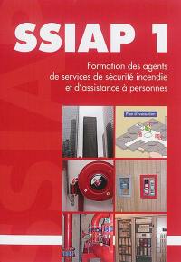 SSIAP 1 : agent de service de sécurité incendie et d'assistance à personnes : formation