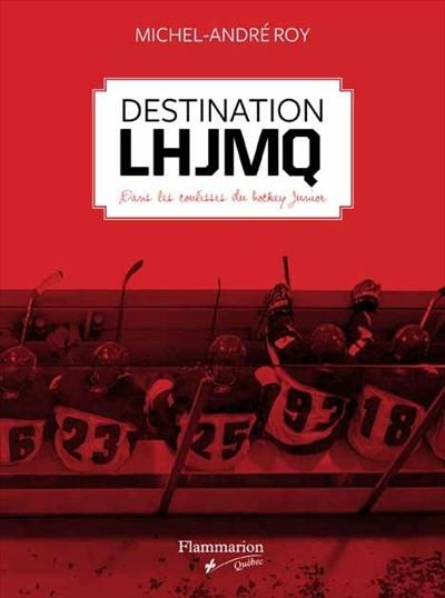 Destination LHJMQ : dans les coulisses du hockey junior