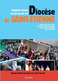 Diocèse de Saint-Etienne : regards croisés sur 50 ans de vie