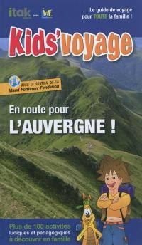 En route pour l'Auvergne ! : et les volcans : plus de 100 activités ludiques et pédagogiques à découvrir en famille
