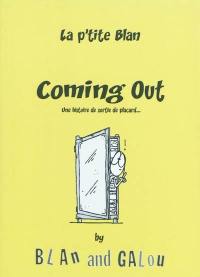 La p'tite Blan. Vol. 2. Coming out : une histoire de sortie de placard...