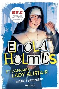 Les enquêtes d'Enola Holmes. Vol. 2. Enola Holmes et l'affaire lady Alistair