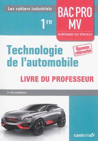 Technologie de l'automobile, 1re bac pro MV maintenance des véhicules : livre du professeur