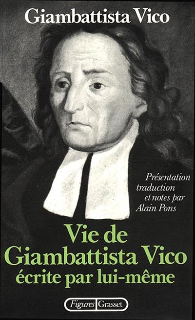 Vie de Giambattista Vico écrite par lui-même. Lettres. La Méthode des études de notre temps