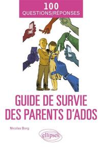 Guide de survie des parents d'ados : 100 questions-réponses