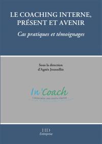 Le coaching interne, présent et avenir. Vol. 2. Cas pratiques et témoignages
