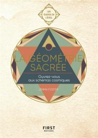 La géométrie sacrée : ouvrez-vous aux schémas cosmiques et donnez un nouveau souffle à votre vie
