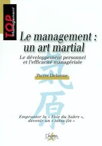 Le management : un art martial : développement personnel et efficacité managériale