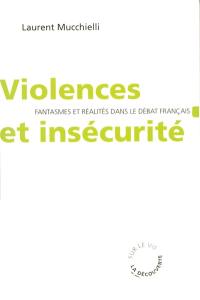 Violences et insécurité : fantasmes et réalités dans le débat français