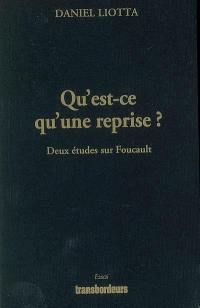 Qu'est-ce qu'une reprise ? : deux études sur Foucault
